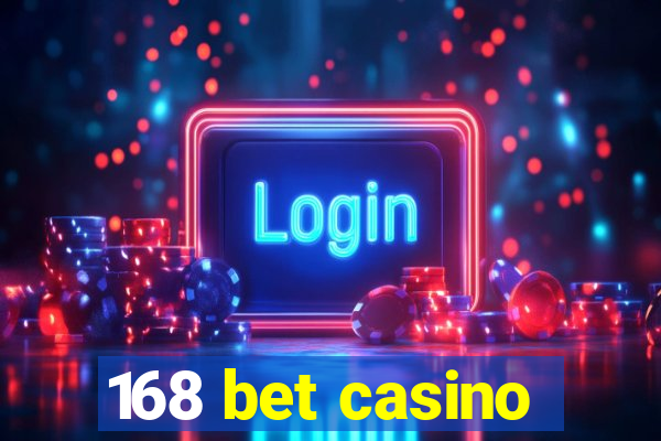 168 bet casino